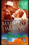 Margaret Watson - The Fugitive Bride