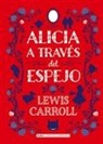 Lewis carroll - Alicia a Través del Espejo