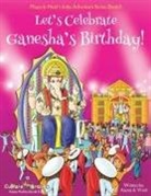 Ajanta Chakraborty, Vivek Kumar - Let's Celebrate Ganesha's Birthday! (Maya & Neel's India Adventure Series, Book 11)