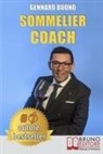 Gennaro Buono - Sommelier Coach: Tecniche e Consigli Pratici Per Diventare Un Sommelier Di Successo Attraverso Un Percorso Di Crescita Personale