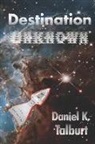 Daniel K. Talburt - Destination Unknown