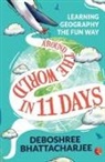 Deboshree Bhattacharjee - Around the World in 11 Da ys