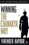 Virender Kapoor - Winning the Chanakya Way