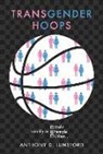 Anthony D Lunsford, Anthony D. Lunsford - Transgender Hoops