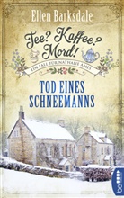Ellen Barksdale - Tee? Kaffee? Mord! Tod eines Schneemanns