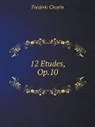 Frédéric Chopin - 12 Studies for Piano, Op. 10