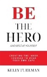 Kelly M. Fuhlman - Be the Hero And Rescue Yourself