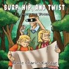 Bruce Charles Kirrage - Burp, Hip, and Twist: About the Woods