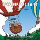 Bruce Charles Kirrage - Burp, Hip, and Twist: Up In A Balloon