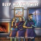 Bruce Charles Kirrage - Burp, Hip, and Twist: The Magic Cleaners