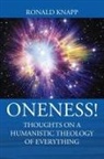 Ronald Knapp - ONENESS! Thoughts On a Humanistic Theology of Everything
