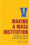Kyle P Steele, Kyle P. Steele - Making a Mass Institution
