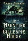 Darcy Coates - The Haunting of Gillespie House