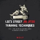 Wolf - Lee's Street Jiu Jitsu Training Techniques Vol.1 "The Essential Defense Guide to Use in a Street Fight"