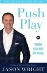 Jason Wright - Push Play: Taking Your Life Off Pause