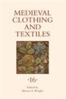 Robin Netherton, Gale R. Owen-Crocker, Monica L. Wright, Robin Netherton, Robin (Author) Netherton, Gale R Owen-Crocker... - Medieval Clothing and Textiles 16