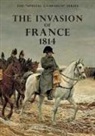 F W O Maycock, F. W. O. Maycock - THE INVASION OF FRANCE, 1814