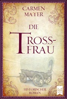 Carmen Mayer - Die Trossfrau