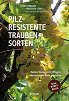 Franzis Löpfe, Franziska Löpfe, Fred Strasser, Fredi Strasser, Jürg Willimann, Jürg Willimann - Pilzresistente Traubensorten