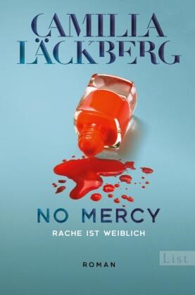 Camilla Läckberg - No Mercy. Rache ist weiblich - Roman | Der neue Thriller von der Königin der Rachegeschichten