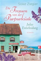 Silke Ziegler - Die Frauen von der Purpurküste - Julies Entscheidung