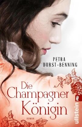 Petra Durst-Benning - Die Champagnerkönigin - Roman | Drei Freundinnen folgen ihren Träumen