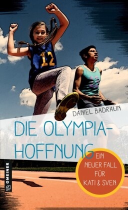 Daniel Badraun - Die Olympiahoffnung Ein neuer Fall für Kati und Sven