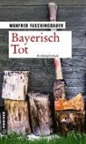 Manfred Faschingbauer - Bayerisch Tot