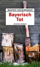 Manfred Faschingbauer - Bayerisch Tot