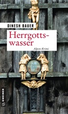 Dinesh Bauer - Herrgottswasser