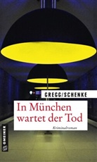 Stefani Gregg, Stefanie Gregg, Paul Schenke - In München wartet der Tod