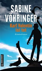 Sabine Vöhringer - Karl Valentin ist tot