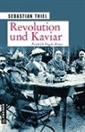 Sebastian Thiel - Revolution und Kaviar