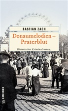 Bastian Zach - Donaumelodien - Praterblut