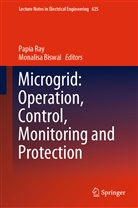 Biswal, Biswal, Monalisa Biswal, Papi Ray, Papia Ray - Microgrid: Operation, Control, Monitoring and Protection