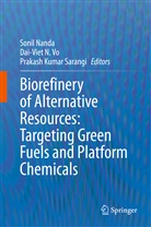 Prakash Kumar Sarangi, Dai-Vie N Vo, Dai-Viet N Vo, Dai-Viet N. Vo, Sonil Nanda, Prakash Kumar Sarangi - Biorefinery of Alternative Resources: Targeting Green Fuels and Platform Chemicals