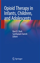Rav D Shah, Ravi D Shah, Ravi D. Shah, Suresh, Suresh, Santhanam Suresh - Opioid Therapy in Infants, Children, and Adolescents