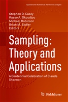 Kass A Okoudjou, Kasso A Okoudjou, Stephen D. Casey, Kasso A. Okoudjou, Michael Robinson, Michael Robinson et al... - Sampling: Theory and Applications