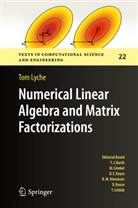 Tom Lyche - Numerical Linear Algebra and Matrix Factorizations