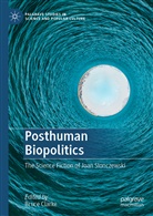 Bruc Clarke, Bruce Clarke - Posthuman Biopolitics