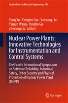 Pengfei Gu, Yanyang Liu, Zheming Liu, Yanyang Liu et al, Yongbi Sun, Yongbin Sun... - Nuclear Power Plants: Innovative Technologies for Instrumentation and Control Systems
