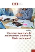 Fatma Saïd - Comment apprendre le raisonnement clinique en Médecine Interne?