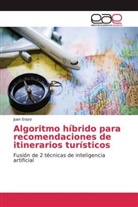 Juan Erazo - Algoritmo híbrido para recomendaciones de itinerarios turísticos