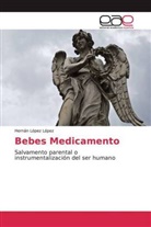 Hernán López López - Bebes Medicamento