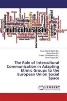 Karla Melinda Barth, Mirce Brie, Mircea Brie, Drago¿ D¿r¿b¿neanu, Drago Darabaneanu, Drago¿ Darabaneanu... - The Role of Intercultural Communication in Adapting Ethnic Groups to the European Union Social Space