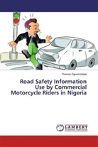 Thomas Ogunmodede - Road Safety Information Use by Commercial Motorcycle Riders in Nigeria