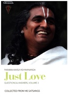 Paramahamsa Sri Swami Vishwananda - Just Love: Questions & Answers, Volume 3