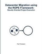 Paul Thompson - Datacenter Migration using the ROPE Framework