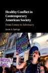 Jason A Springs, Jason A. Springs, Jason A. (University of Notre Dame Springs, Springs Jason A. - Healthy Conflict in Contemporary American Society