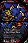 Matthew Lynch, Matthew J Lynch, Matthew J. Lynch, Matthew J. (Regent College Lynch, Lynch Matthew J. - Portraying Violence in the Hebrew Bible